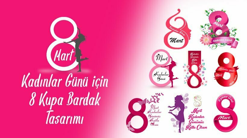 8 Mart Kadınlar Günü İçin 8 Kupa Bardak Tasarımı