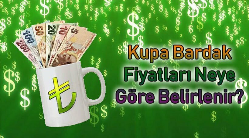 Kupa Bardak Fiyatları Neye Göre Belirlenir?