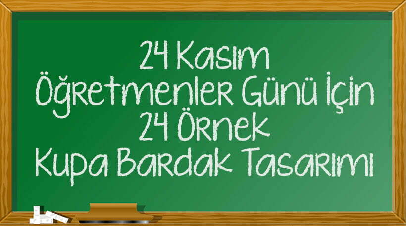 Öğretmenler Günü Kupa Bardak Tasarımları